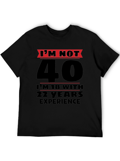 Funny 40th Birthday T-Shirt - Im Not 40
