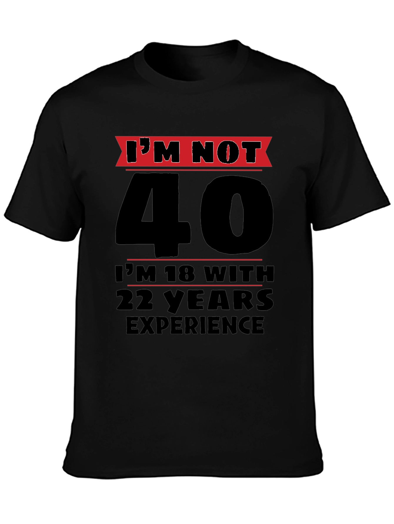 Funny 40th Birthday T-Shirt - Im Not 40