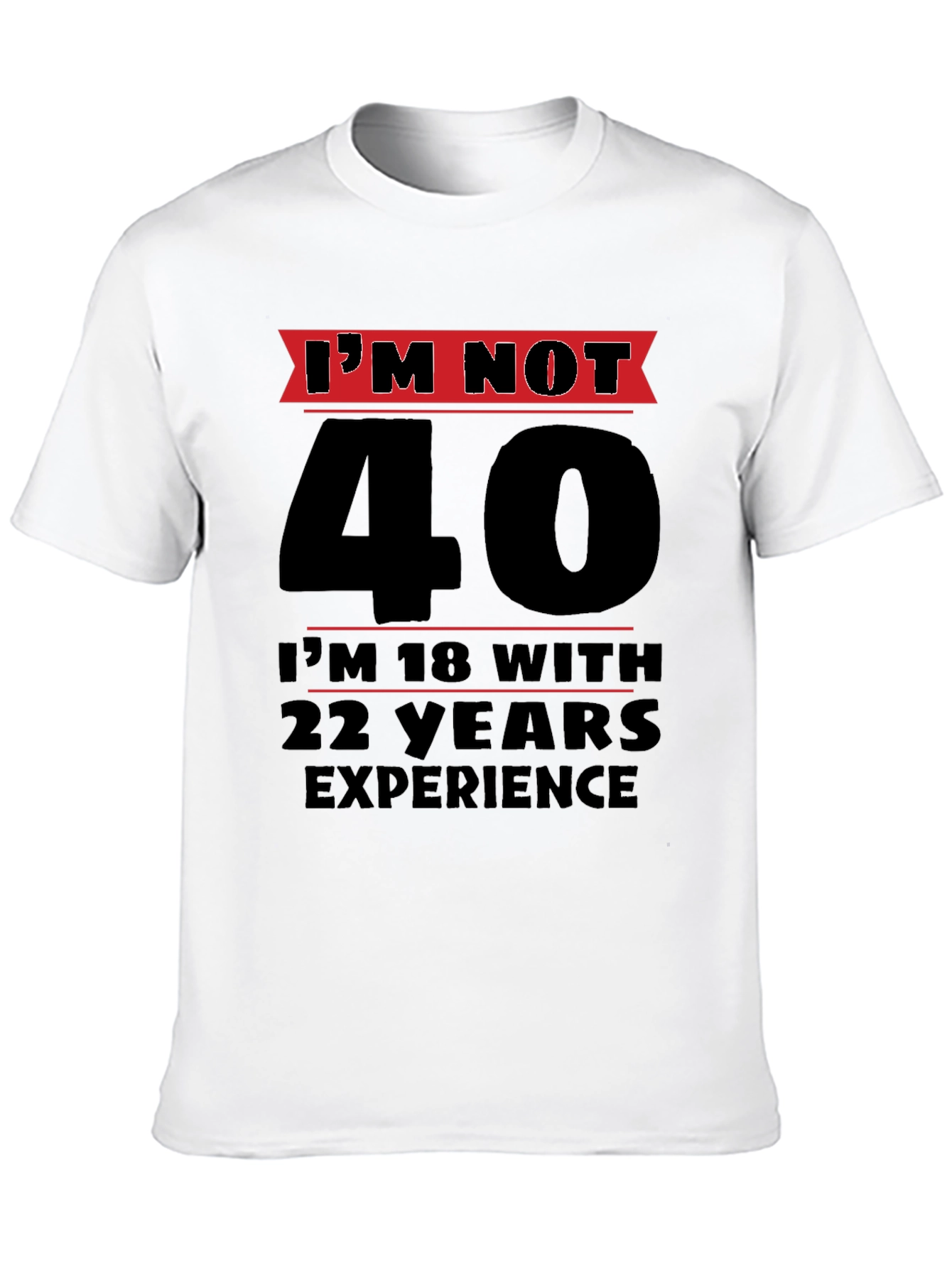 Funny 40th Birthday T-Shirt - Im Not 40