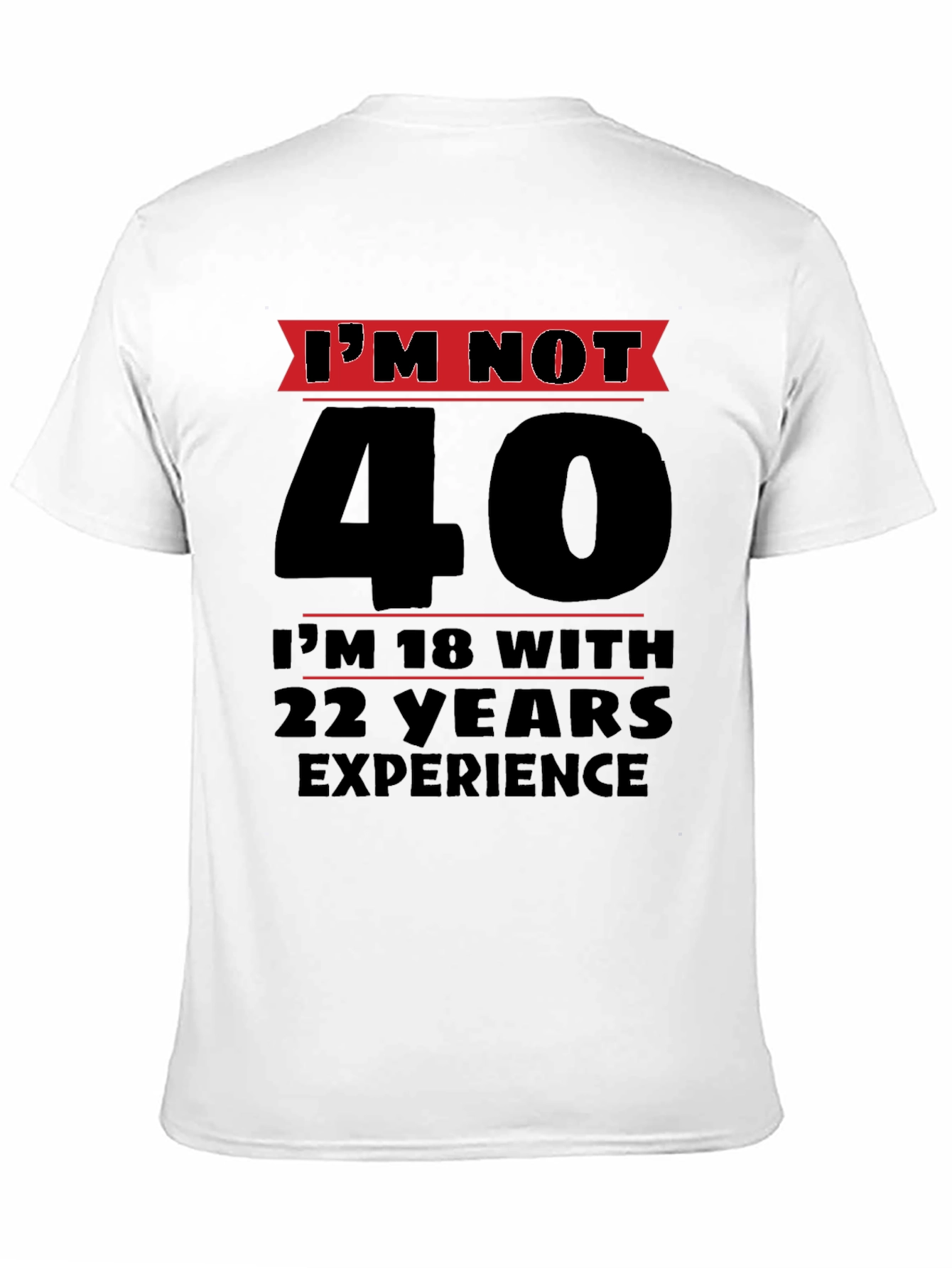 Funny 40th Birthday T-Shirt - Im Not 40