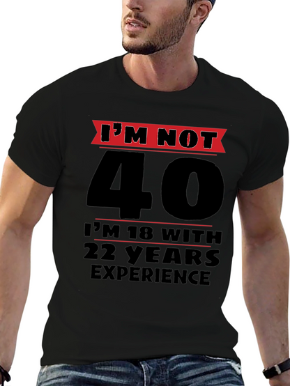 Funny 40th Birthday T-Shirt - Im Not 40