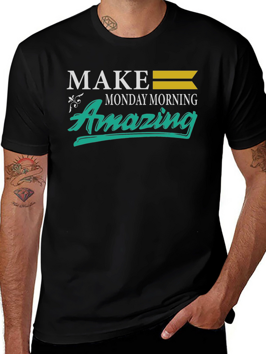 Make Monday Morning Amazing T-Shirt