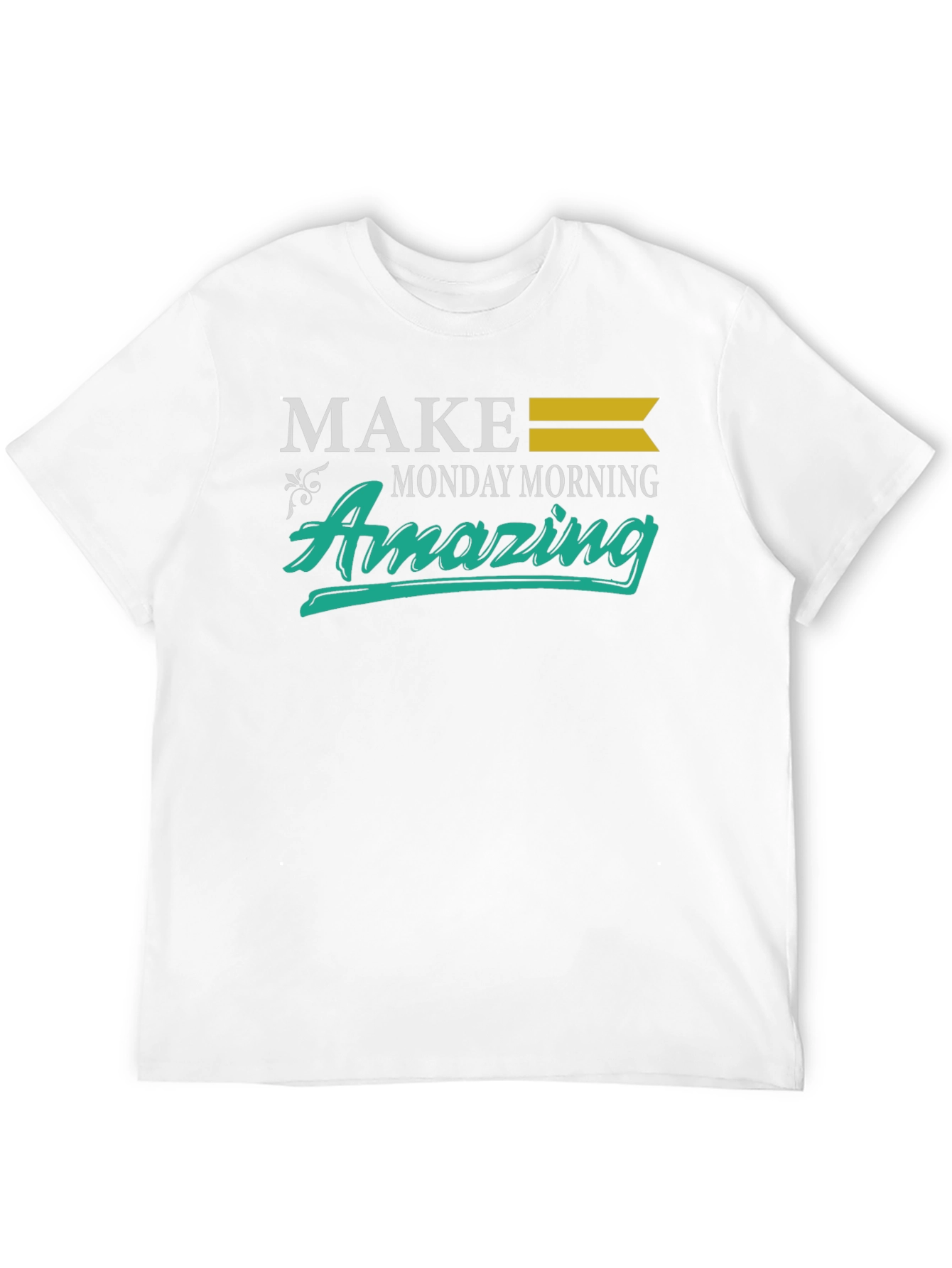 Make Monday Morning Amazing T-Shirt