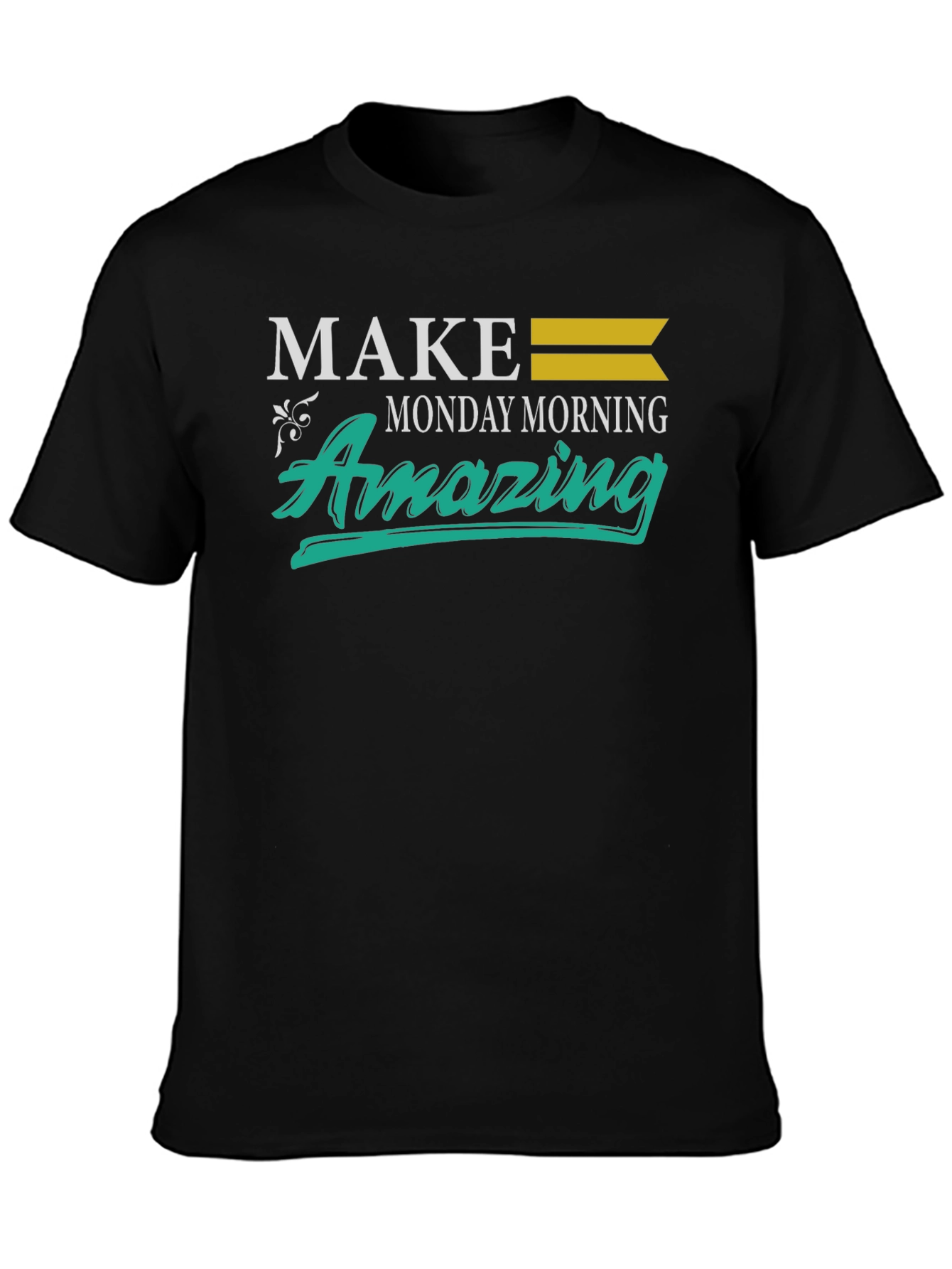 Make Monday Morning Amazing T-Shirt