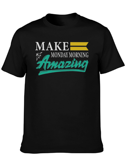 Make Monday Morning Amazing T-Shirt