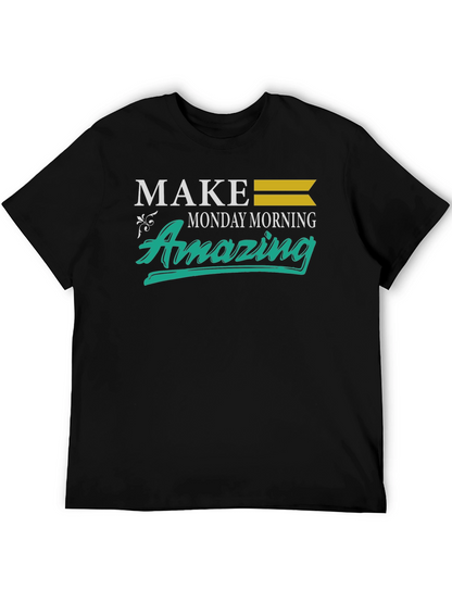 Make Monday Morning Amazing T-Shirt