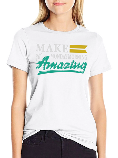 Make Monday Morning Amazing T-Shirt