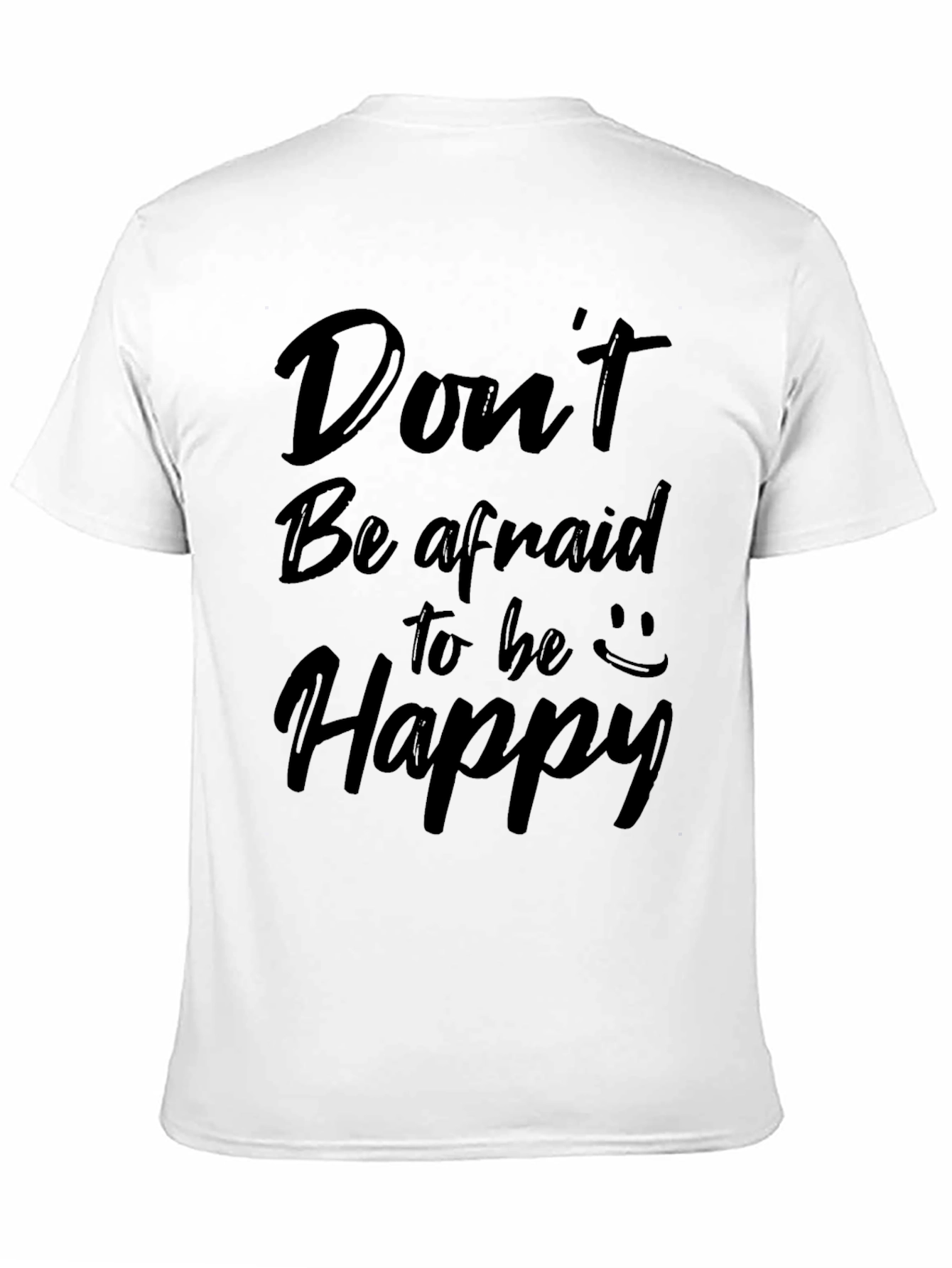 Dont Be Afraid to Be Happy Graphic Tee