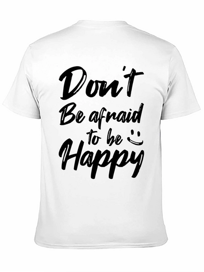 Dont Be Afraid to Be Happy Graphic Tee