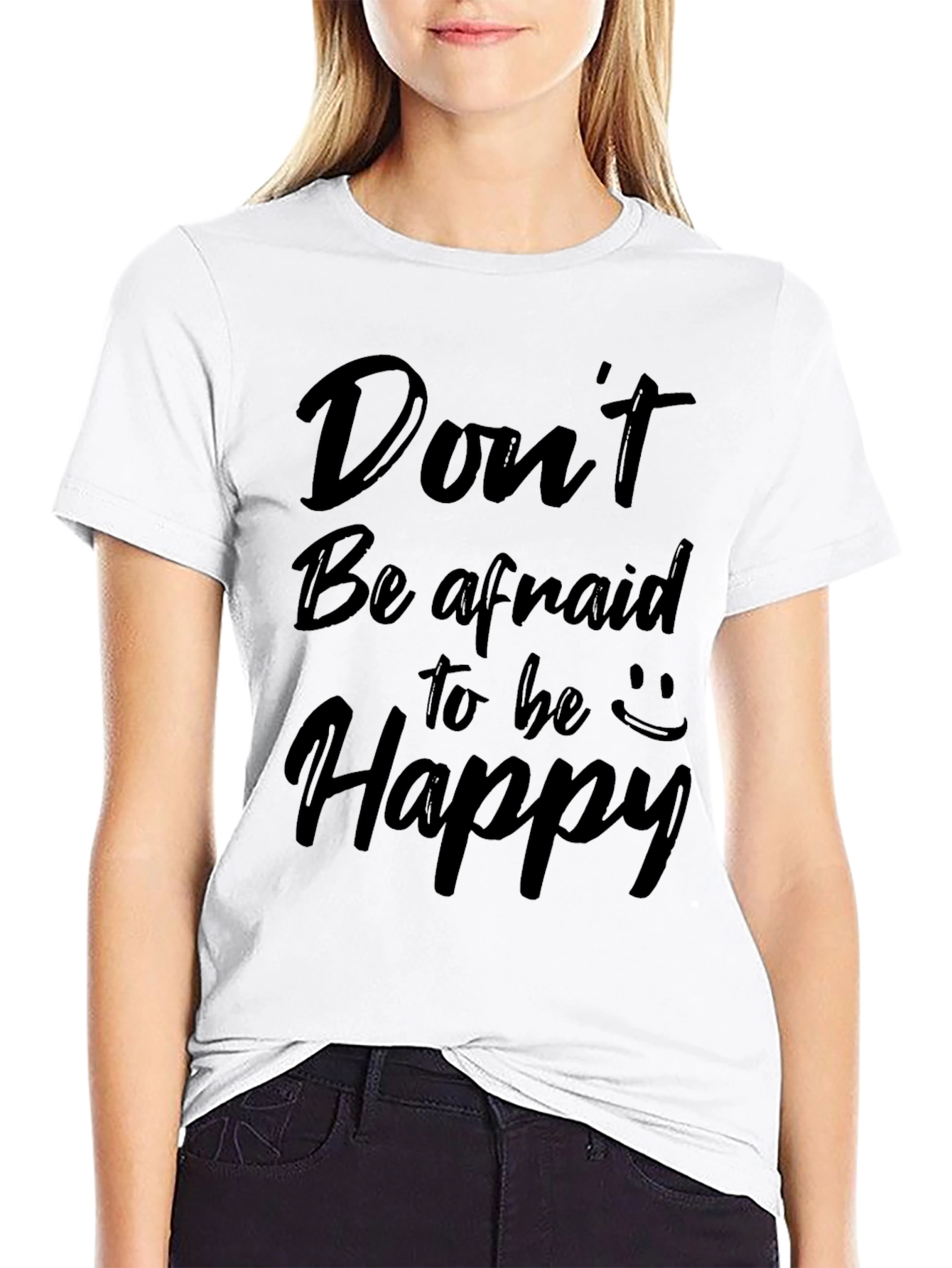 Dont Be Afraid to Be Happy Graphic Tee