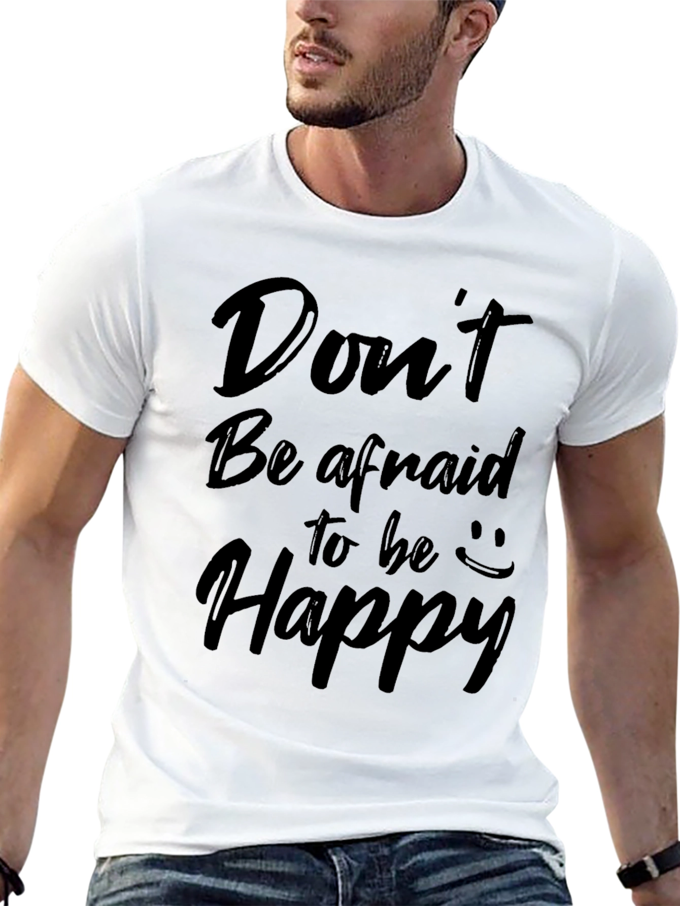 Dont Be Afraid to Be Happy Graphic Tee