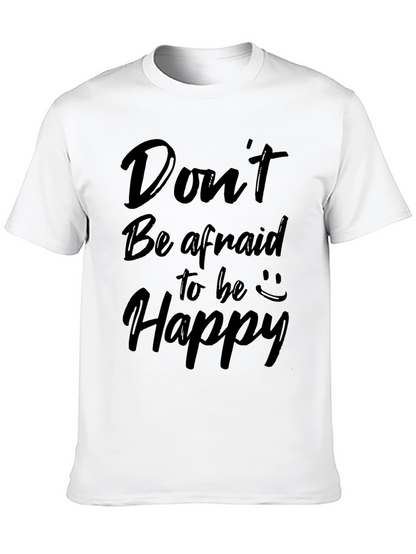 Dont Be Afraid to Be Happy Graphic Tee