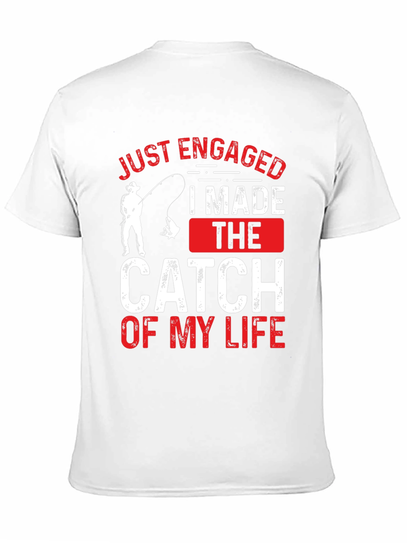 Just Engaged: Catch of My Life Fishing T-Shirt