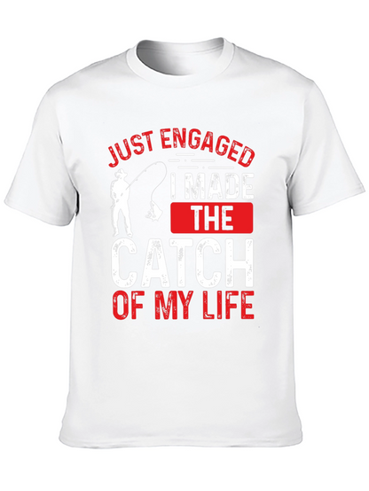Just Engaged: Catch of My Life Fishing T-Shirt