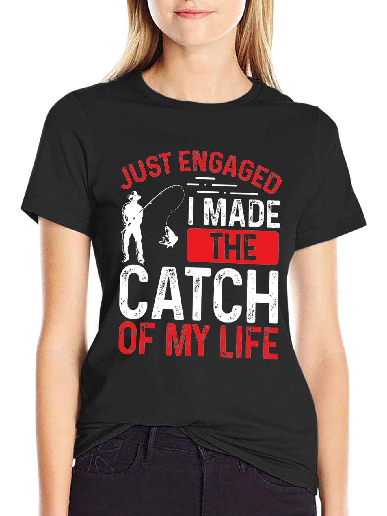 Just Engaged: Catch of My Life Fishing T-Shirt