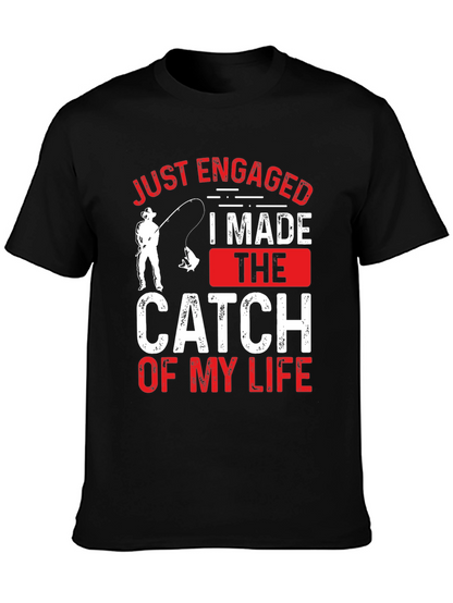 Just Engaged: Catch of My Life Fishing T-Shirt
