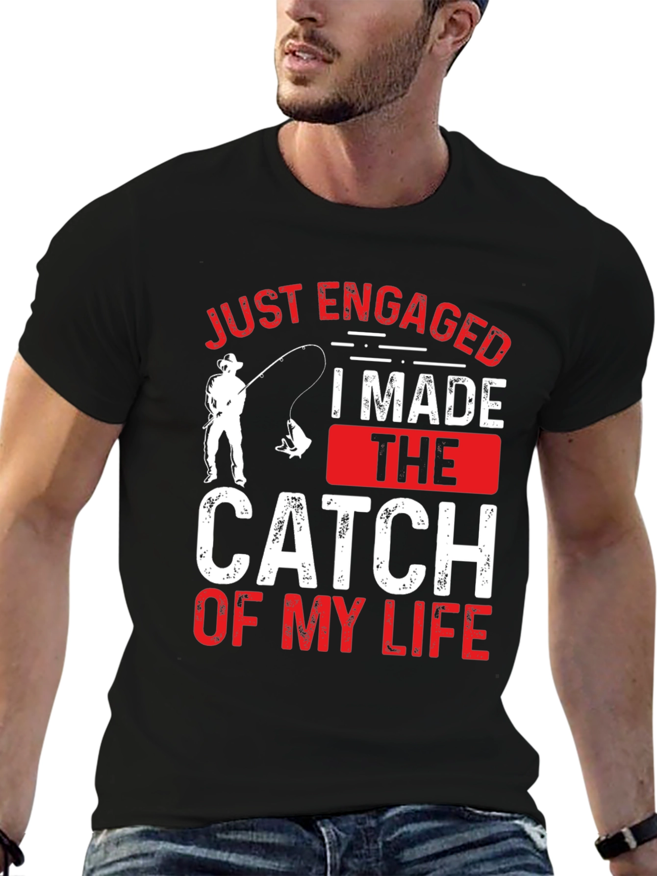 Just Engaged: Catch of My Life Fishing T-Shirt