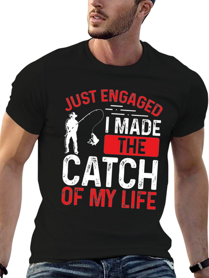 Just Engaged: Catch of My Life Fishing T-Shirt