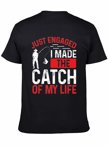 Just Engaged: Catch of My Life Fishing T-Shirt
