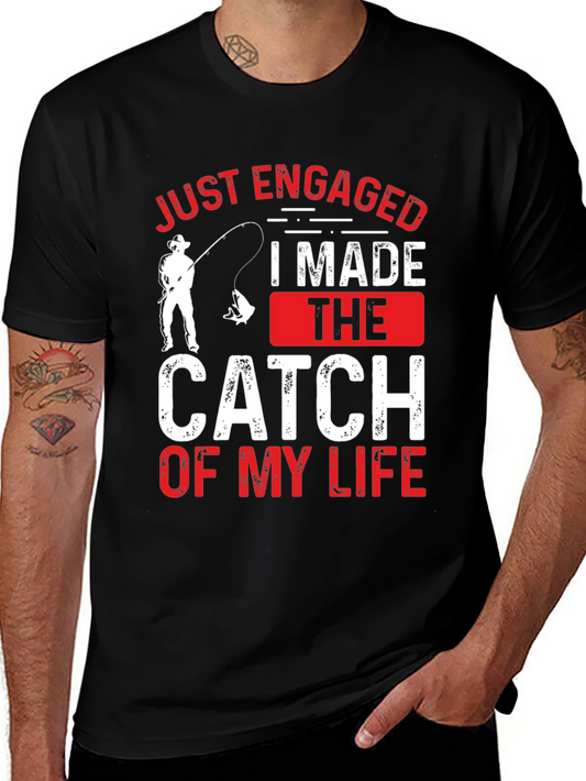 Just Engaged: Catch of My Life Fishing T-Shirt