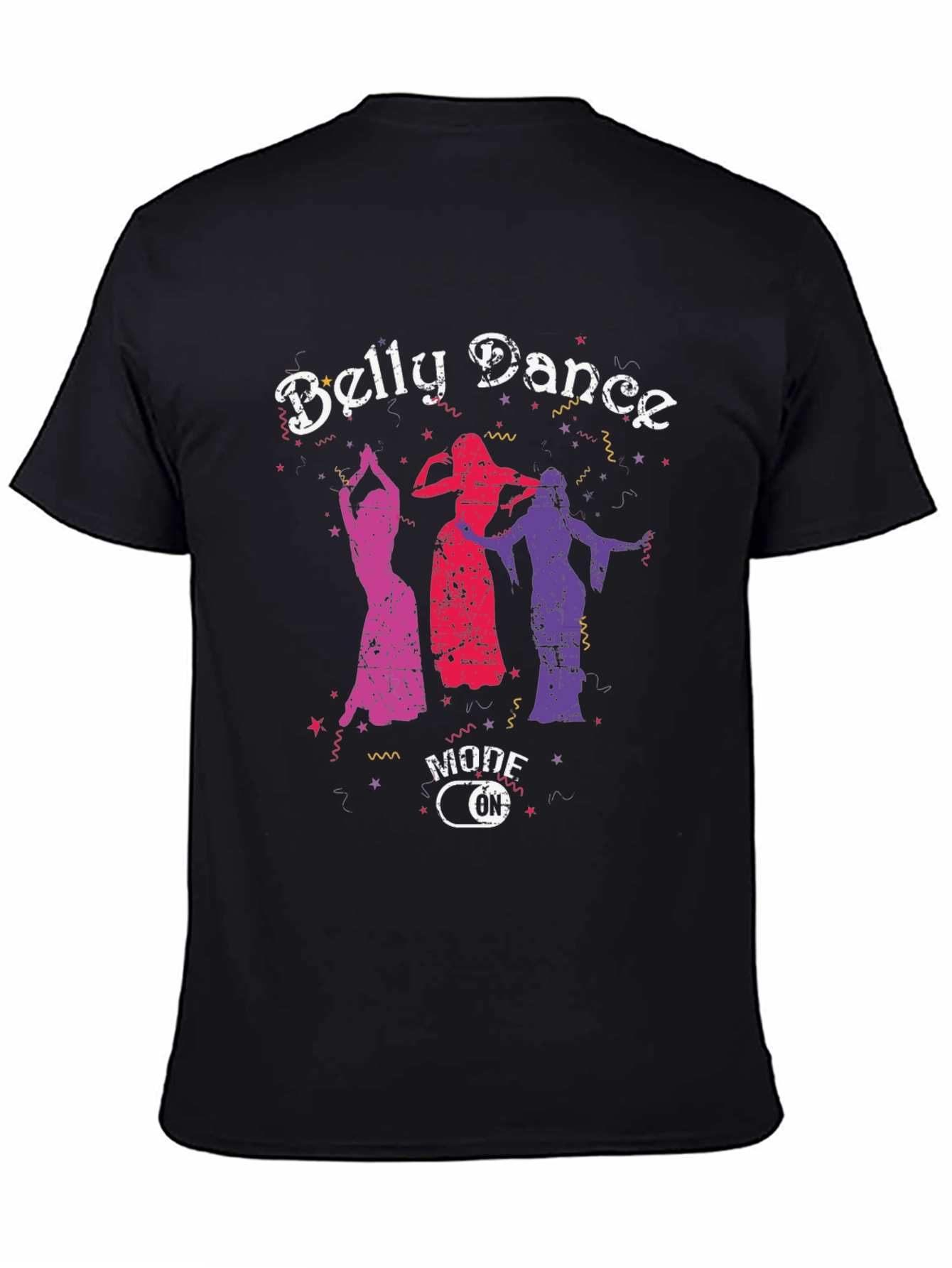 Belly Dance Mode On T-Shirt - Unique Graphic Tee