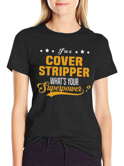 Cover Stripper T-Shirt - Whats Your Superpower?