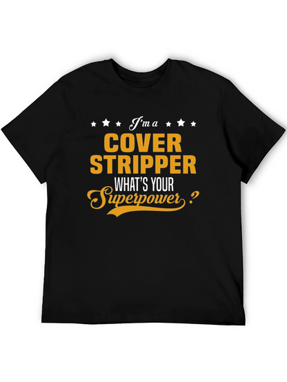 Cover Stripper T-Shirt - Whats Your Superpower?