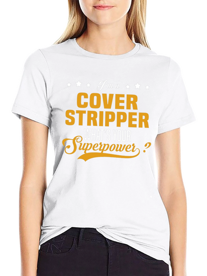Cover Stripper T-Shirt - Whats Your Superpower?