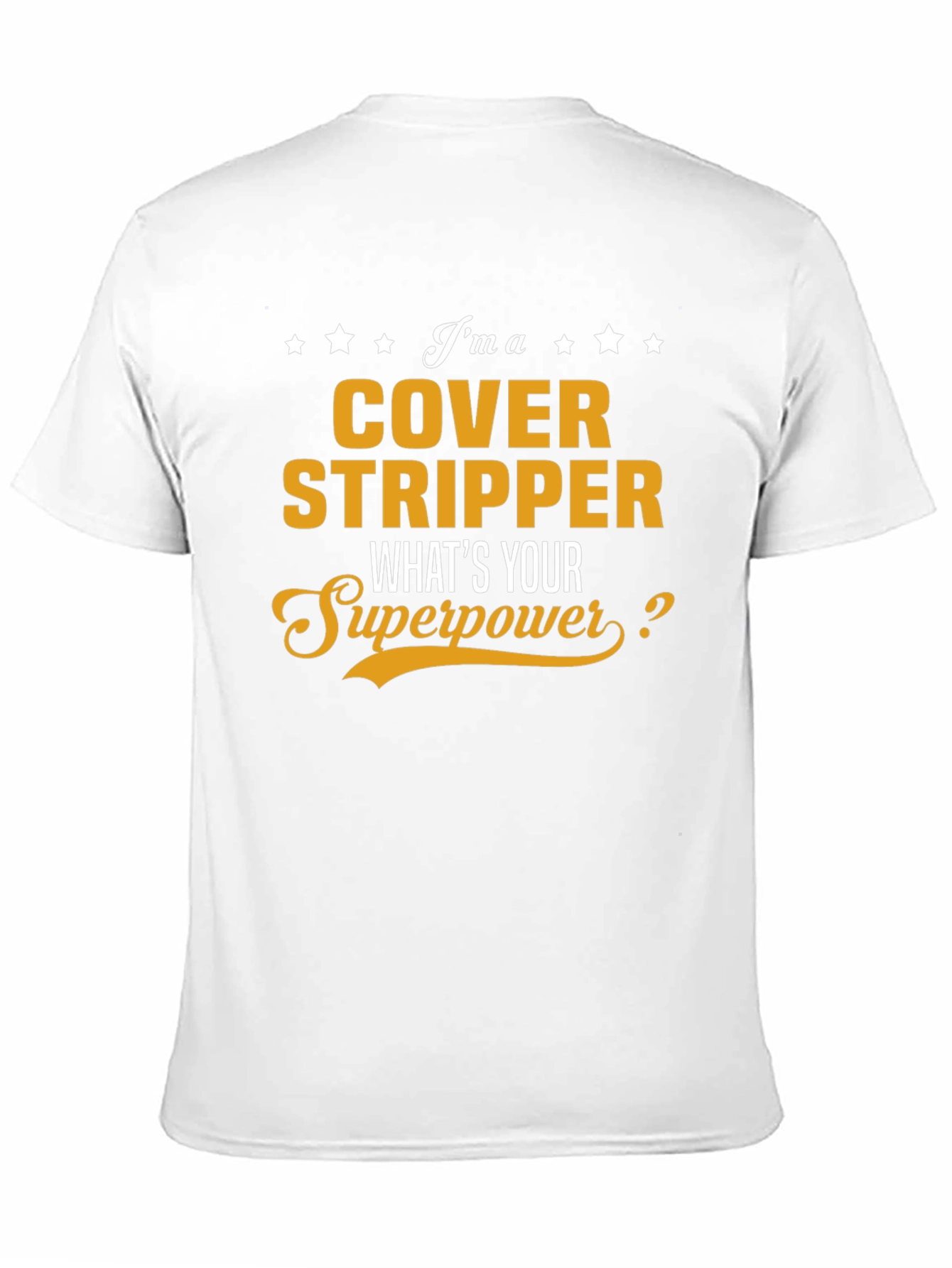 Cover Stripper T-Shirt - Whats Your Superpower?