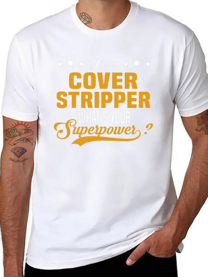 Cover Stripper T-Shirt - Whats Your Superpower?