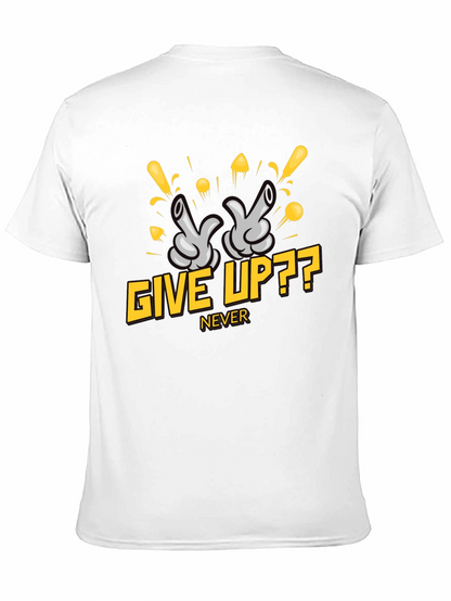 Give Up?? Never - Graphic T-Shirt