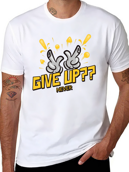 Give Up?? Never - Graphic T-Shirt
