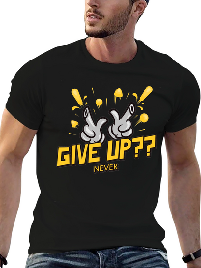 Give Up?? Never - Graphic T-Shirt