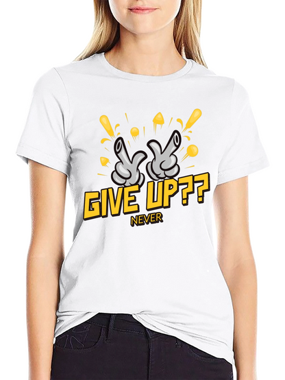 Give Up?? Never - Graphic T-Shirt