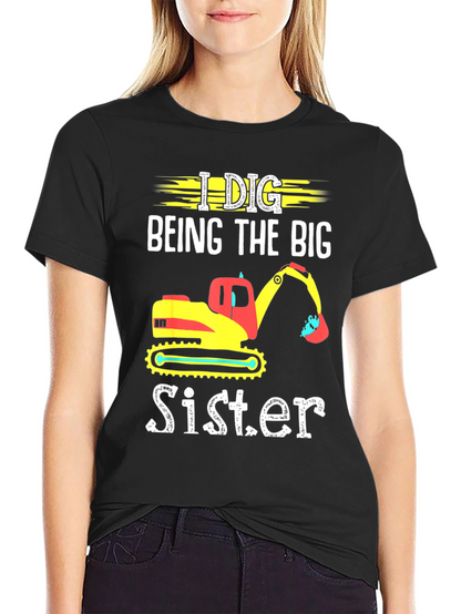 I Dig Being The Big Sister T-Shirt