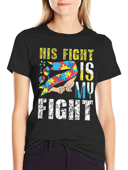 Autism Awareness T-Shirt - His Fight is My Fight