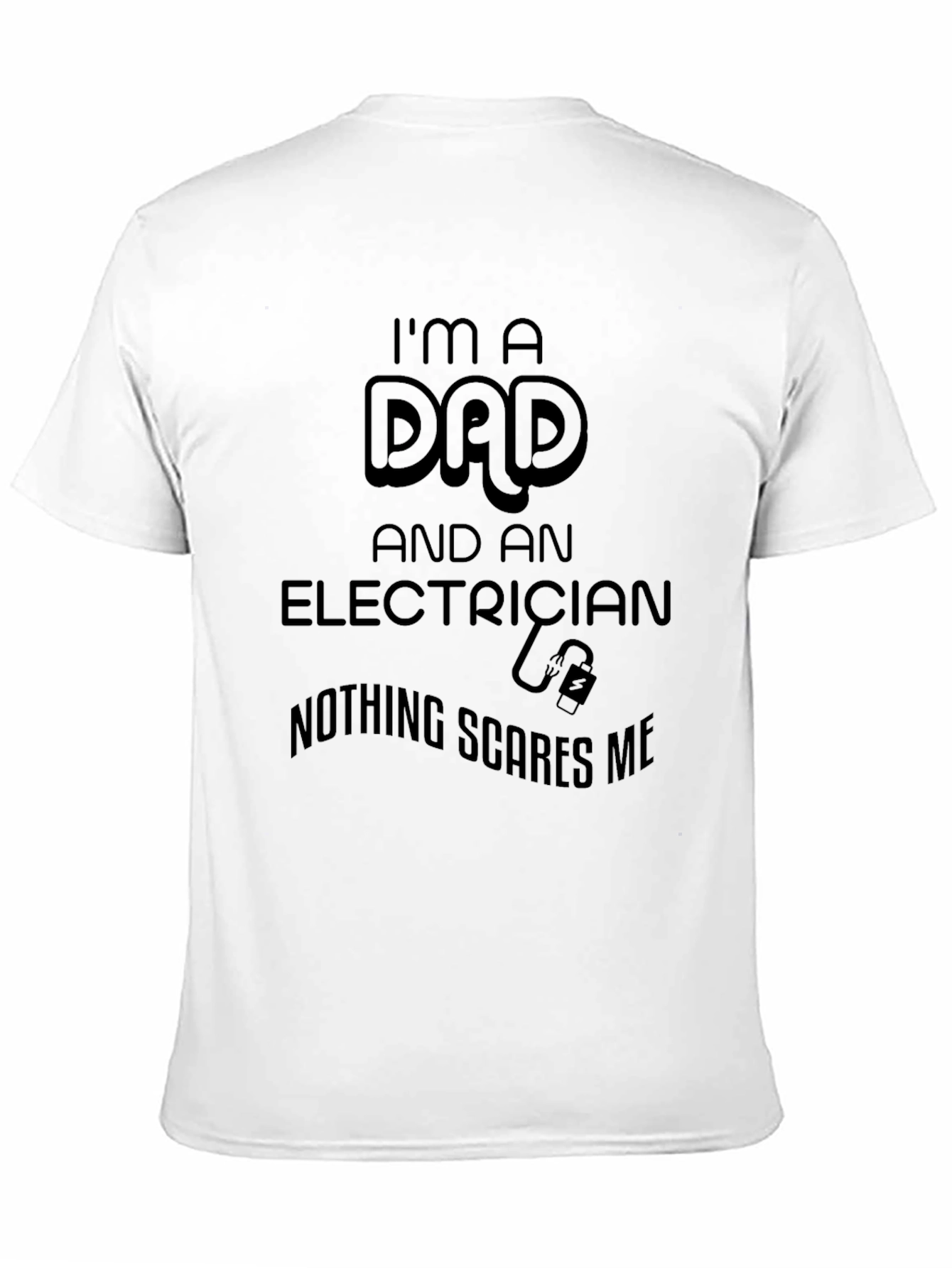 Dad Electrician T-Shirt - Nothing Scares Me