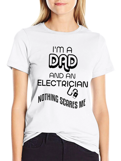 Dad Electrician T-Shirt - Nothing Scares Me