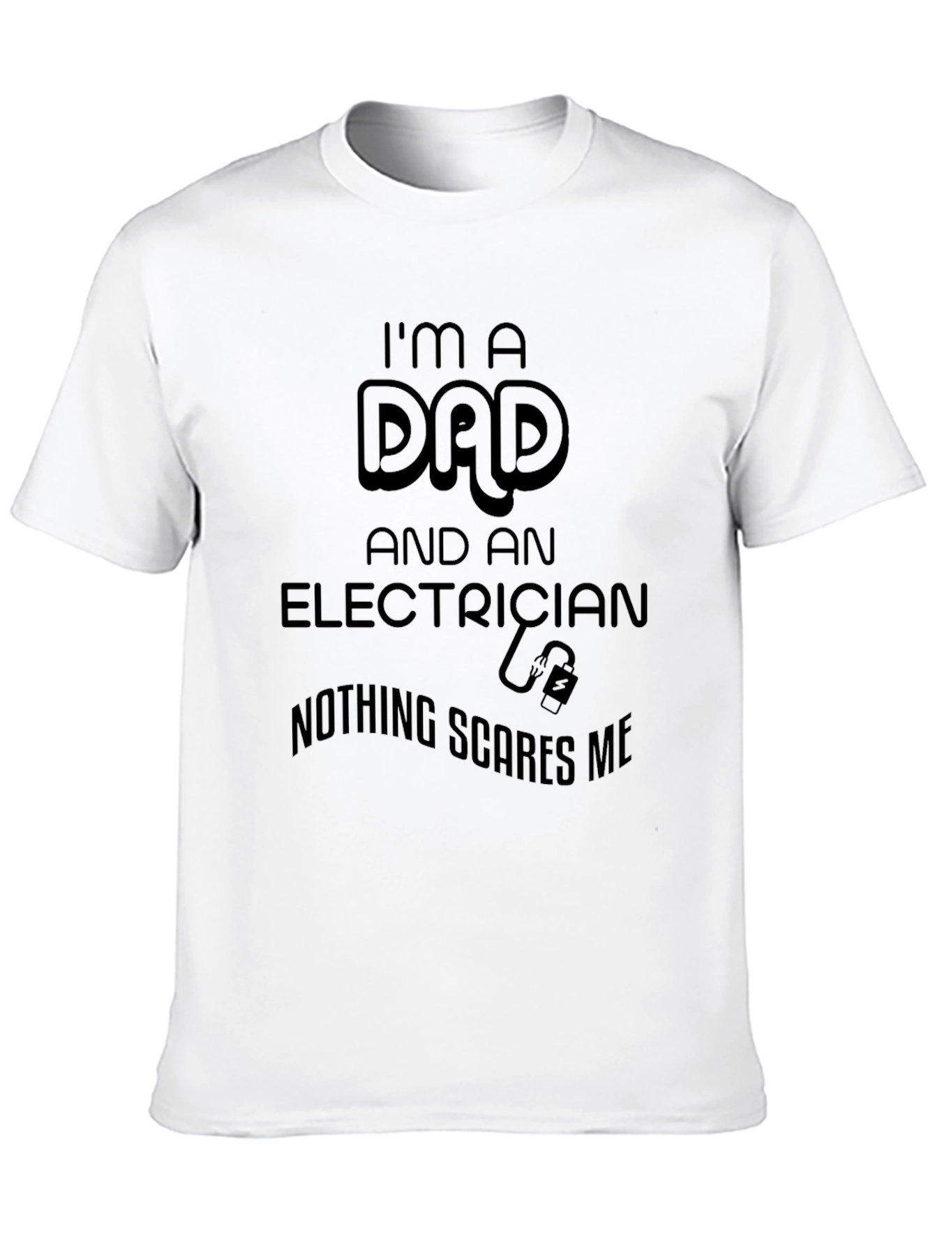 Dad Electrician T-Shirt - Nothing Scares Me