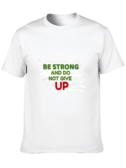 Motivational Black T-Shirt: Be Strong Dont Give Up