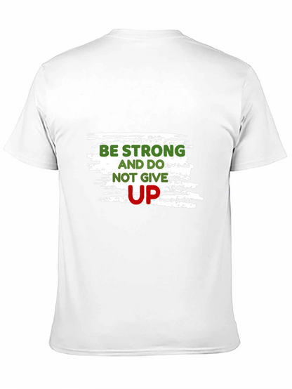 Motivational Black T-Shirt: Be Strong Dont Give Up