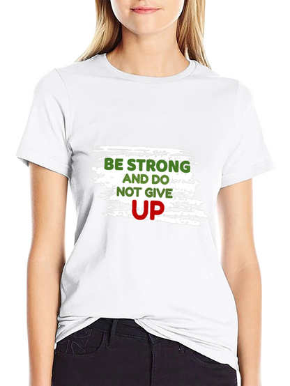 Motivational Black T-Shirt: Be Strong Dont Give Up