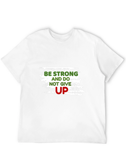 Motivational Black T-Shirt: Be Strong Dont Give Up