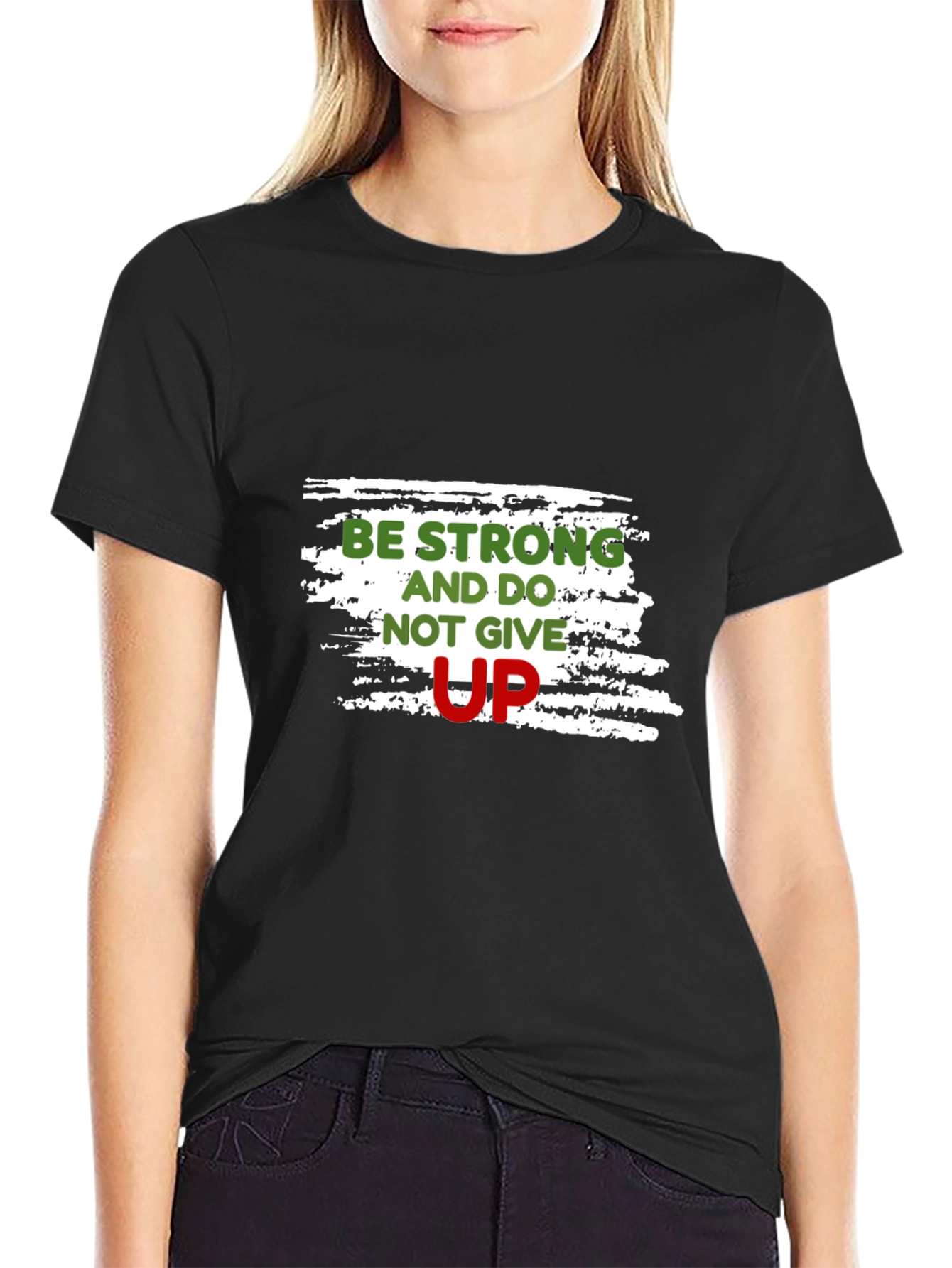Motivational Black T-Shirt: Be Strong Dont Give Up