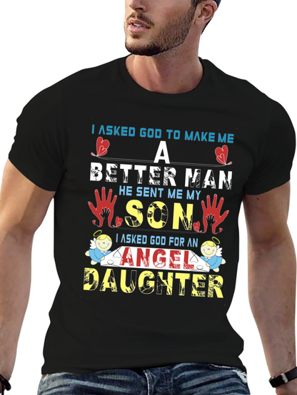 I Asked God T-Shirt: Better Man Son Angel Daughter