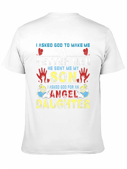 I Asked God T-Shirt: Better Man Son Angel Daughter