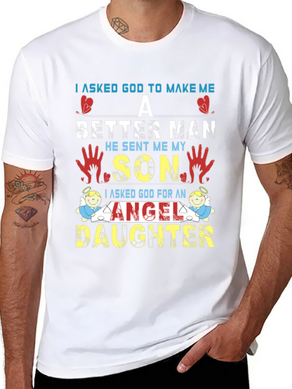 I Asked God T-Shirt: Better Man Son Angel Daughter