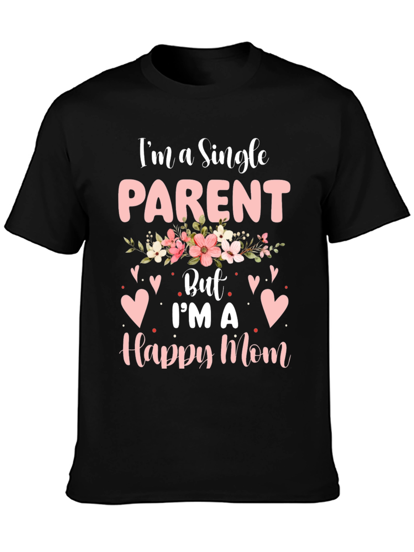 Single Parent Happy Mom T-Shirt