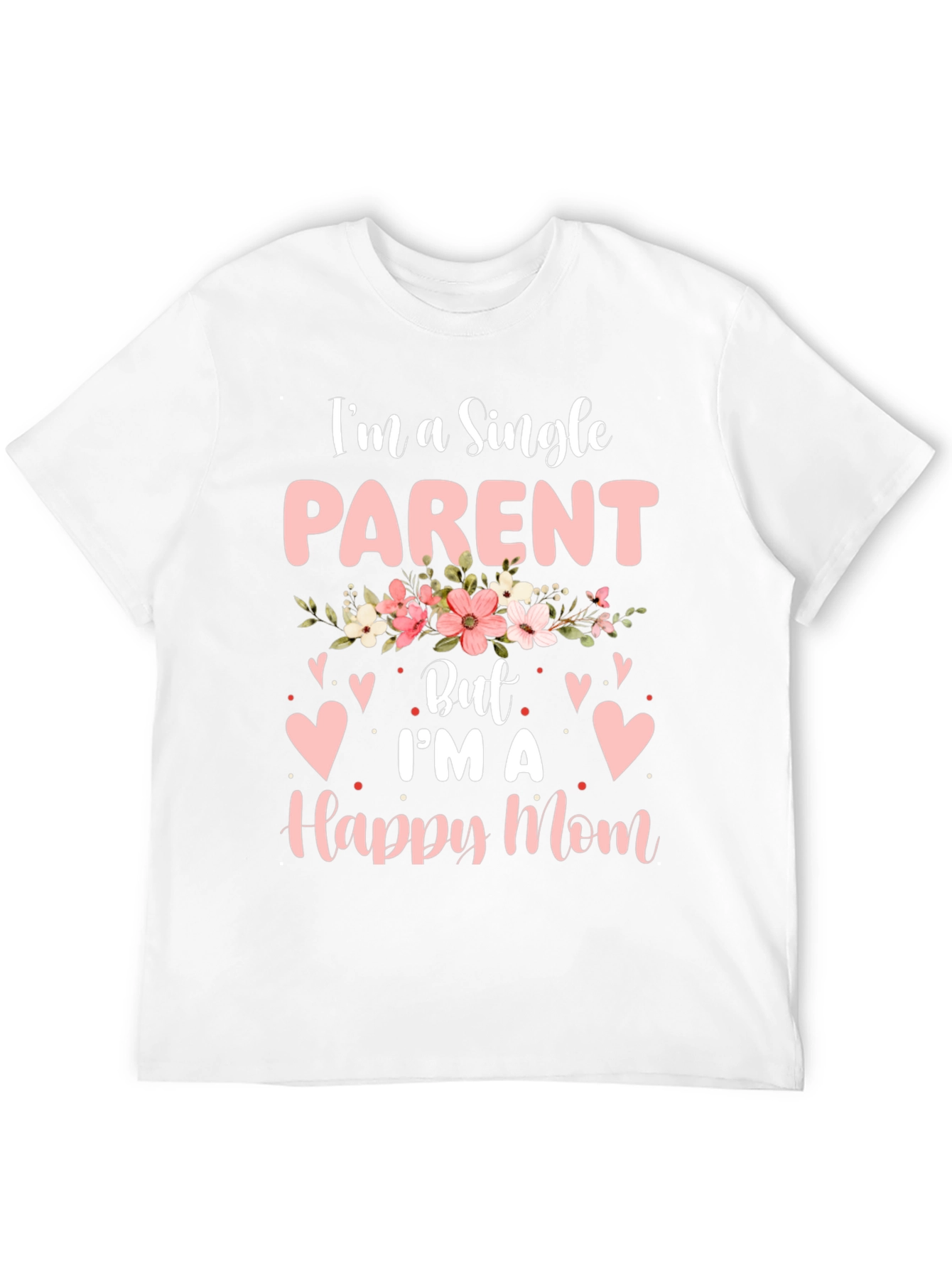 Single Parent Happy Mom T-Shirt