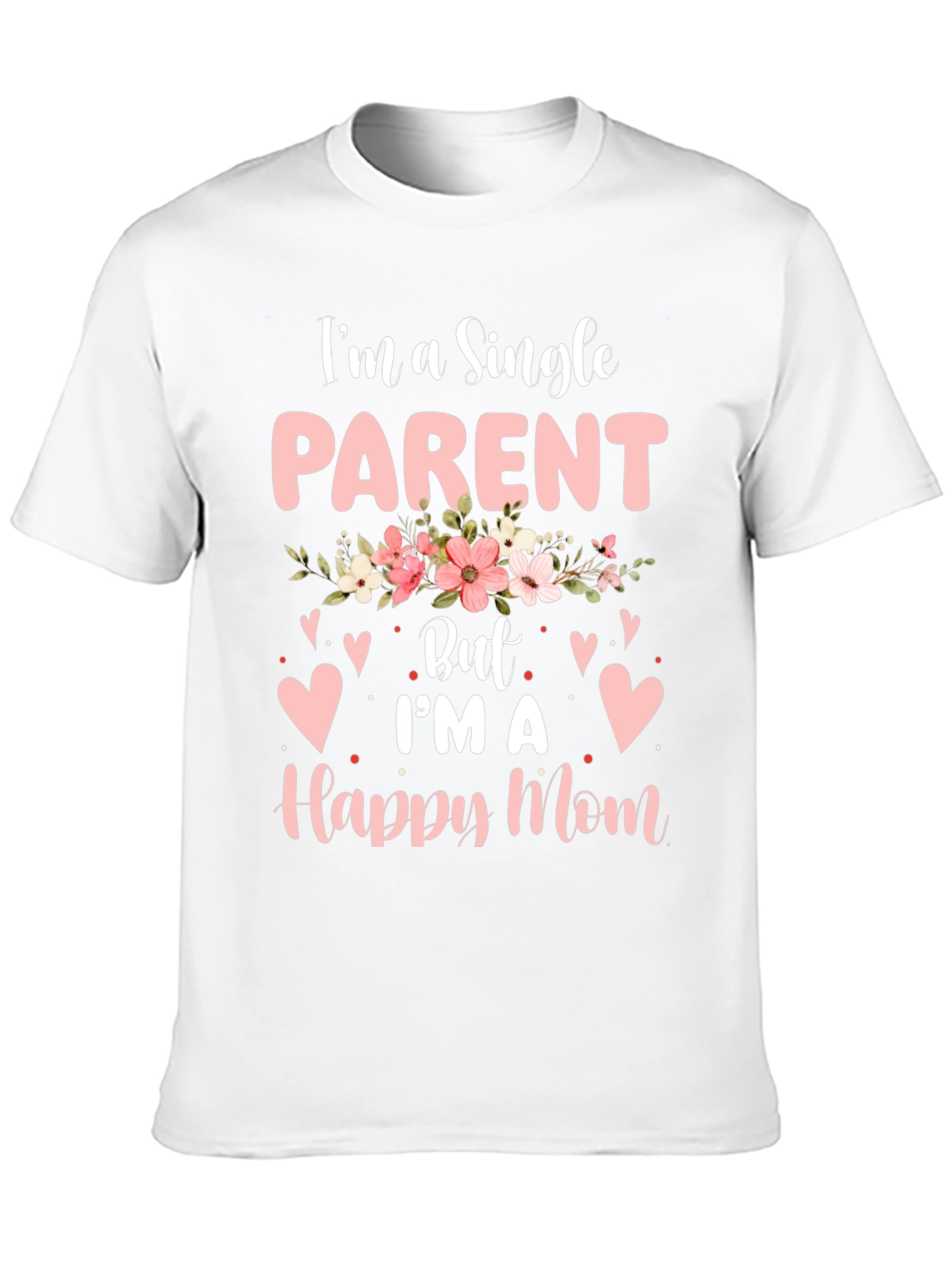 Single Parent Happy Mom T-Shirt